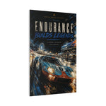 Endurance Builds Legends Racing Canvas Print